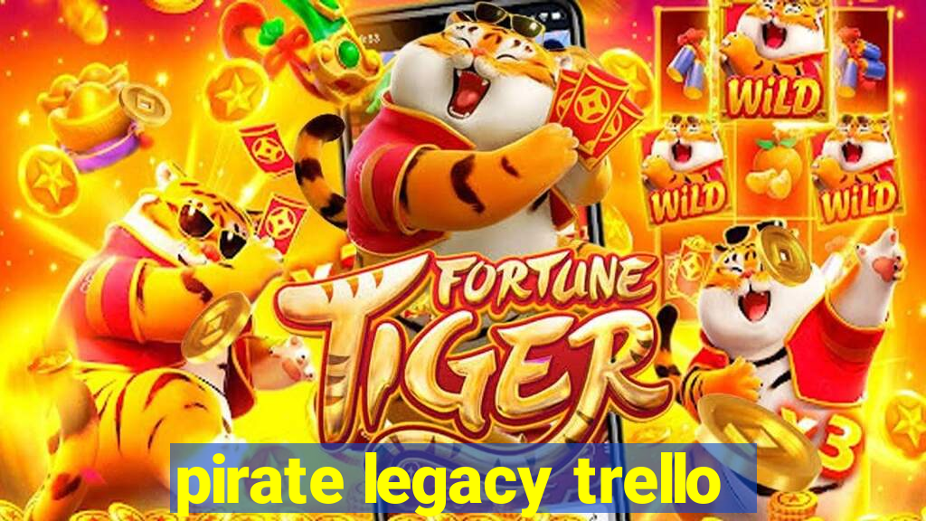 pirate legacy trello